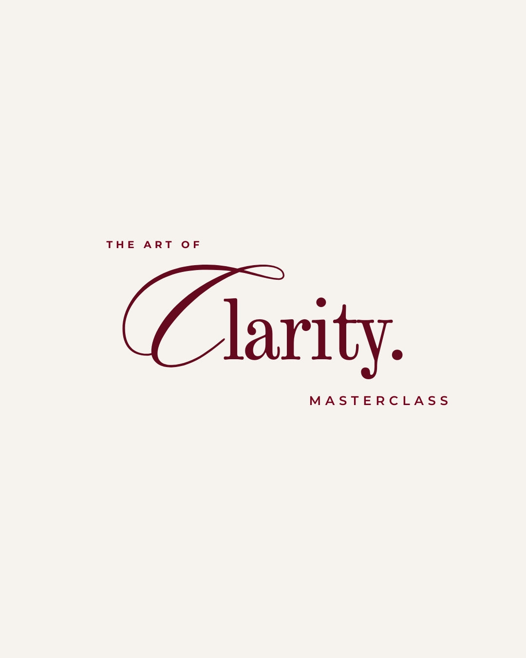 The Art Of Clarity Masterclass - REPLAY